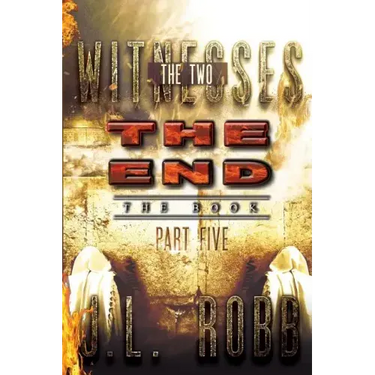 The End The Book: Part Five: The Two Witnesses