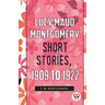 Lucy Maud Montgomery Short Stories, 1909 To 1922