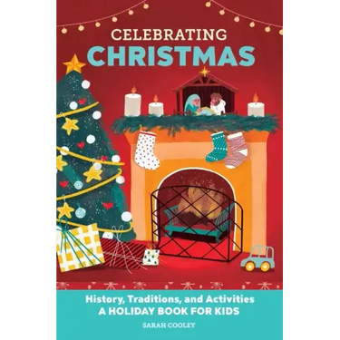 Celebrating Christmas: History, Traditions, and Activities - A Holiday Book for Kids