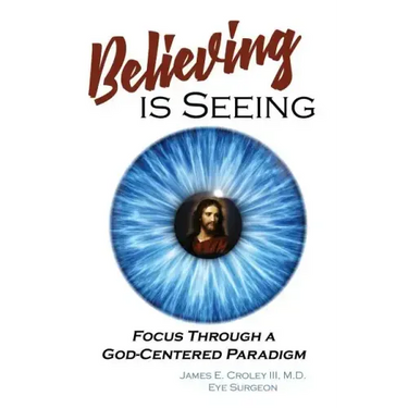 Believing is Seeing: Focus Through a God-Centered Paradigm