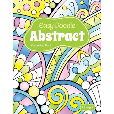 Easy Doodle Abstract Colouring Book: 30 Original Hand-Drawn Abstract Designs