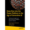 Deep Dive Into the Power Platform in the Age of Generative AI: Architectural Insights and Best Practices for Intelligent Business Solutions