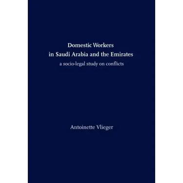 Domestic Workers in Saudi Arabia and the Emirates: A Socio-legal Study on Conflicts