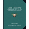 Color Dimensions: Creating New Principles Of Color Harmony And A Practical Equation In Color Definition
