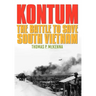 Kontum: The Battle to Save South Vietnam