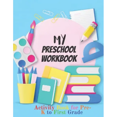 My Preschool Workbook: Activity Book For Pre-K to First Grade (Kids activity books)