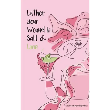 Lather Your Wound In Salt & Lime