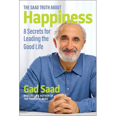 The Saad Truth about Happiness: 8 Secrets for Leading the Good Life