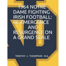 1964 Notre Dame Fighting Irish Football: Re-Emergence and Resurgence on a Grand Scale