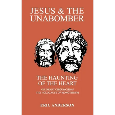 Jesus & the Unabomber: The Haunting of the Heart