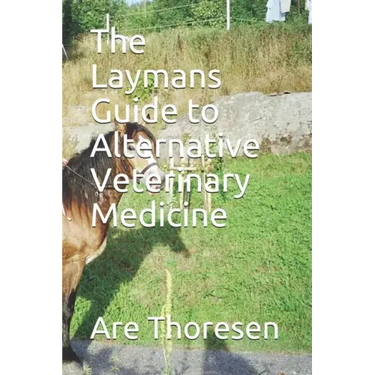 The Laymans Guide to Alternative Veterinary Medicine