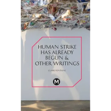The Human Strike Has Already Begun & Other Essays