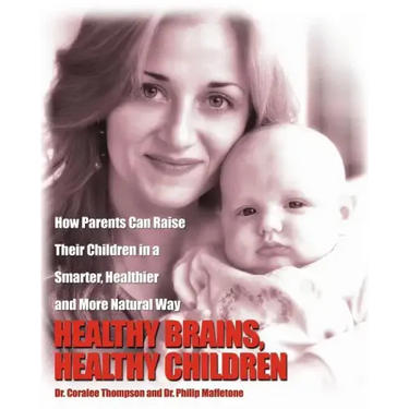 Healthy Brains, Healthy Children: How Parents Can Raise Their Children in a Smarter, Healthier and More Natural Way