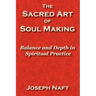 The Sacred Art of Soul Making