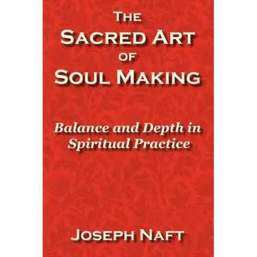 The Sacred Art of Soul Making