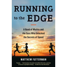 Running to the Edge: A Band of Misfits and the Guru Who Unlocked the Secrets of Speed