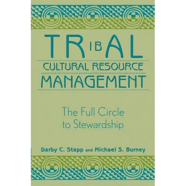 Tribal Cultural Resource Management: The Full Circle to Stewardship