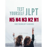 Test Yourself JLPT N5 N4 N3 N2 N1 Kanji Vocabulary Flashcards: Practice Japanese Language Proficiency Test (JLPT) Level N5 to N1 Workbook