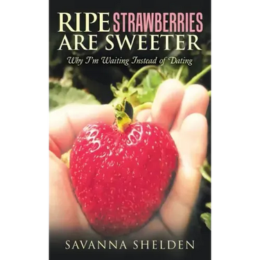 Ripe Strawberries Are Sweeter: Why I'M Waiting Instead of Dating