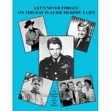 Let's Never Forget: On This Day in Audie Murphy's Life