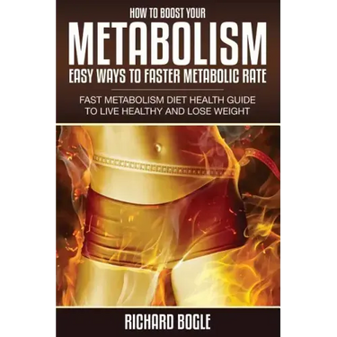 How to Boost Your Metabolism: Easy Ways to Faster Metabolic Rate