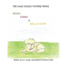 The Name Series Picture Book: Noah, Emma & Belle Hope