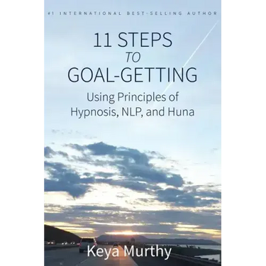 11 Steps to Goal Getting: Using Principles of Hypnosis, NLP, and Huna