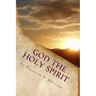 God the Holy Spirit: The Source of It All