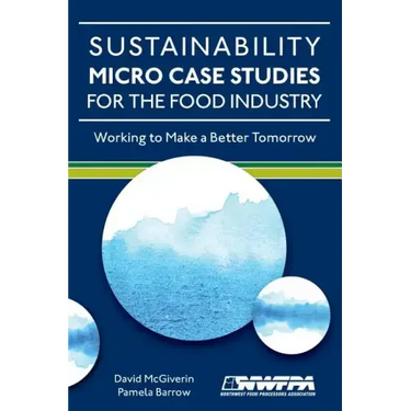 Sustainability Micro Case Studies for the Food Industry: Working to Make a Better Tomorrow