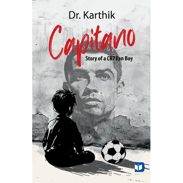 Capitano Story of a CR7 Fan Boy