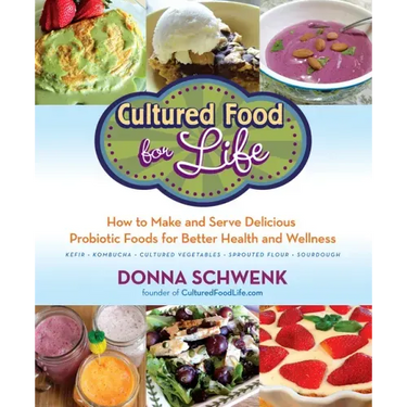 Cultured Food for Life: How to Make and Serve Delicious Probiotic Foods for Better Health and Wellness