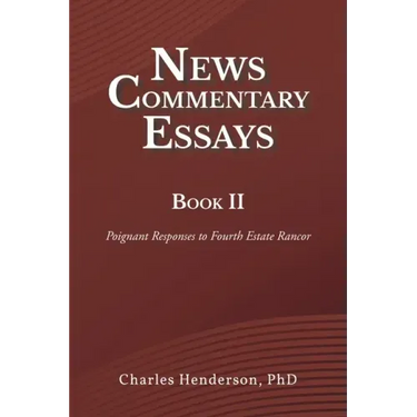 News Commentary Essays Book II: Poignant Responses to Fourth Estate Rancor