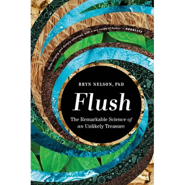 Flush: The Remarkable Science of an Unlikely Treasure