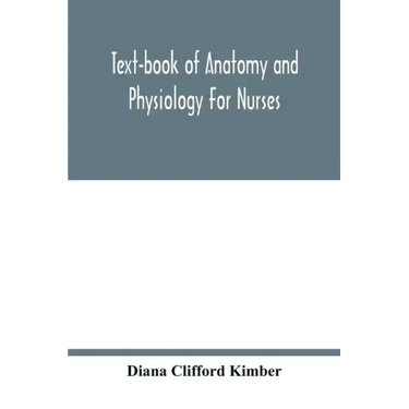 Text-book of anatomy and physiology for nurses