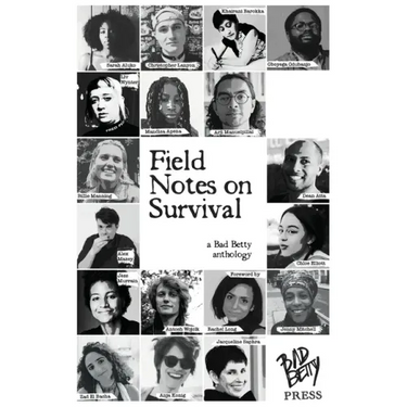 Field Notes on Survival: a Bad Betty anthology