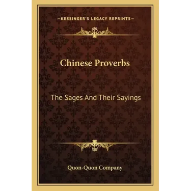 Chinese Proverbs: The Sages and Their Sayings
