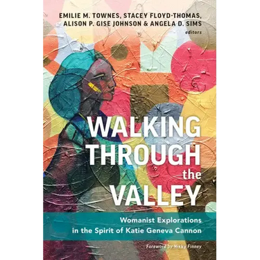 Walking Through the Valley: Womanist Explorations in the Spirit of Katie Geneva Cannon