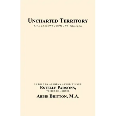 Uncharted Territory: Life Lessons from the Theatre
