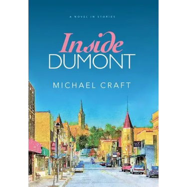Inside Dumont: A Novel in Stories