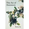 This Arc of Assurances: poems