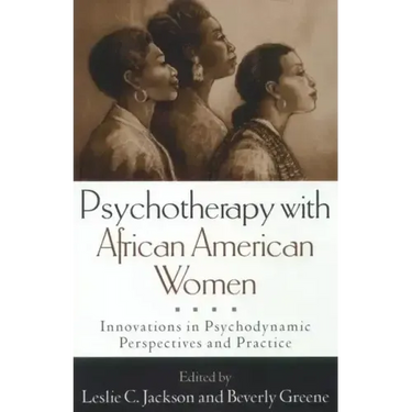Psychotherapy with African American Women: Innovations in Psychodynamic Perspectives and Practice