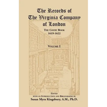The Records of the Virginia Company of London, Volume 1: The Court Book, 1619-1622
