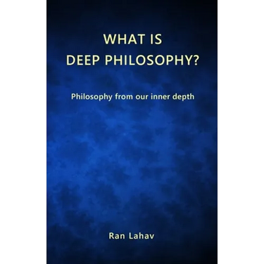 What is Deep Philosophy?: Philosophy from our inner depth