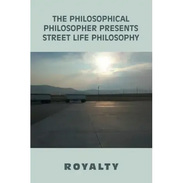 The Philosophical Philosopher Presents Street Life Philosophy