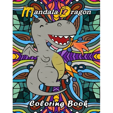 Mandala Dragon Coloring Book: Kids Children. Dragon coloring book for kids adults teens boys girls that like to color a dragon placed in front of ma