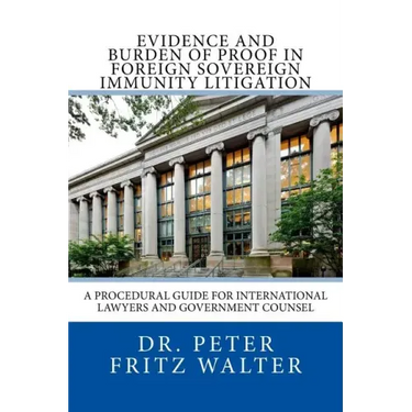 Evidence and Burden of Proof in Foreign Sovereign Immunity Litigation: A Procedural Guide for International Lawyers and Government Counsel