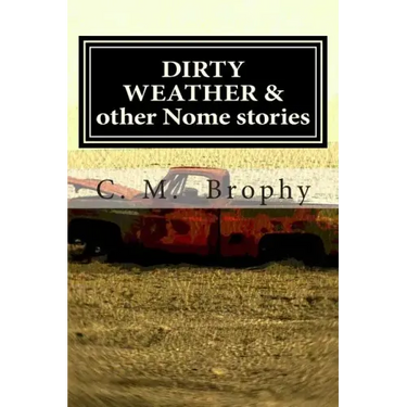 DIRTY WEATHER & other Nome stories