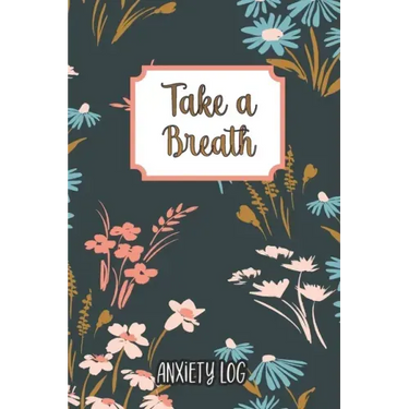 Take a Breath: Anxiety Log: Mood Journal Tracker Log Book