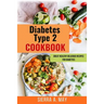 Diabetes Type 2 Cookbook: Great Healthy Delicious Recipes For Diabetics