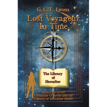 Lost Voyageur In Time: Book One of the Emmaline O'Byrne and the Library of Hereafter Series